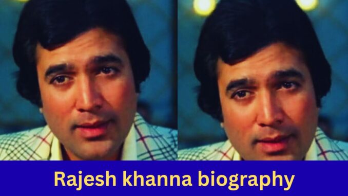 rajesh khanna biography